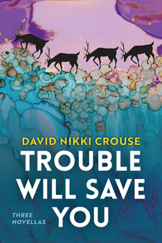 Hardcover Trouble Will Save You: Three Novellas Book