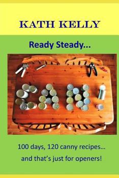 Paperback Ready Steady... CAN!: 100 days, 100 canny recipes... and that's just for openers! Book