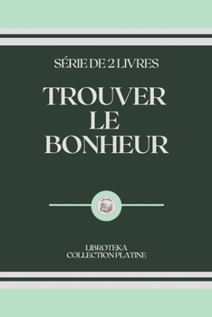 Paperback Trouver Le Bonheur: s?rie de 2 livres [French] Book