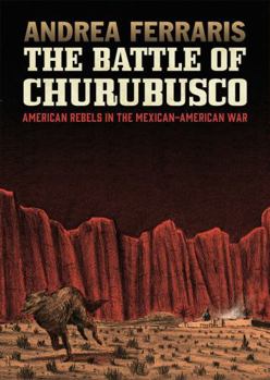 Paperback The Battle of Churubusco: American Rebels in the Mexican-American War Book