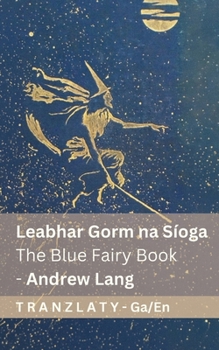 Leabhar Gorm na Síoga / The Blue Fairy Book (1/4): Tranzlaty Gaeilge English