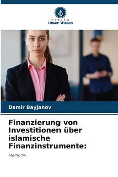 Finanzierung von Investitionen über islamische Finanzinstrumente (German Edition)
