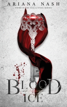 Blood & Ice - Book #3 of the Silk and Steel