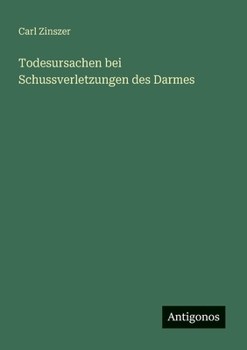 Todesursachen bei Schussverletzungen des Darmes (German Edition)