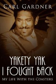 Hardcover Yakety Yak I Fought Back: My Life With the Coasters Book