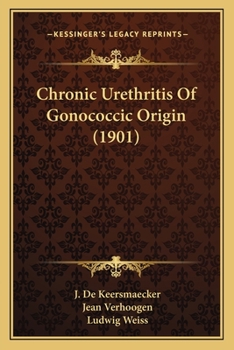 Paperback Chronic Urethritis Of Gonococcic Origin (1901) Book