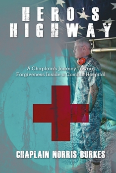 Paperback Hero's Highway: A Chaplain's Journey Toward Forgiveness Inside a Combat Hospital Book