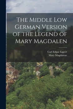 Paperback The Middle Low German Version of the Legend of Mary Magdalen Book