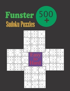 Paperback Funster 500+ Sudoku Puzzles Easy to Hard: Over 500 Sudoku puzzles with full solutions, ranging from easy to hard. Book
