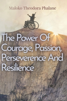 Paperback The Power of Courage, Passion, Perseverance and Resilience Book