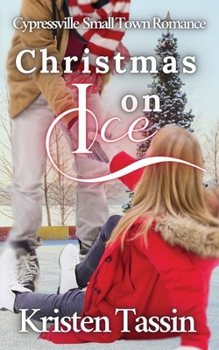 Christmas on Ice (Cypressville Small Town Romance)