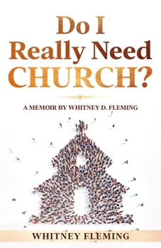 Paperback Do I Really Need Church?: A Memoir By Whitney D. Fleming Book