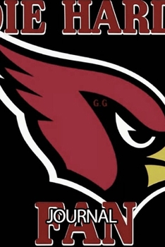 Journal: The Arizona Cardinals Professional American Football Salt River Valley Team Daily Creative Writing Workbook for Teens & Children, Man, Woman ... Adults Journal Paper 6 x 9 Inches 110 Pages