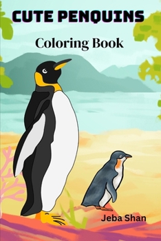 Cute Penguins Coloring Book: Adorable Penguins Coloring Book Funny Penguins Coloring Pages for Kids