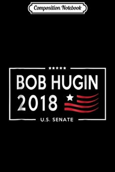 Paperback Composition Notebook: Bob Hugin For Senate New Jersey 2018 Journal/Notebook Blank Lined Ruled 6x9 100 Pages Book