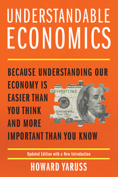 Paperback Understandable Economics: Because Understanding Our Economy Is Easier Than You Think and More Important Than You Know Book