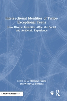 Hardcover Intersectional Identities of Twice-Exceptional Teens: How Diverse Identities Affect the Social and Academic Experience Book
