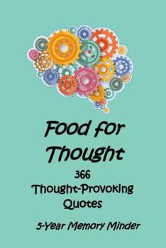 Paperback Food for Thought 366 Thought-Provoking Quotes: 5-Year Memory Minder Book