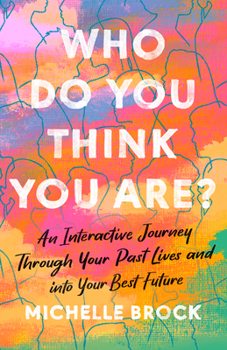 Paperback Who Do You Think You Are?: An Interactive Journey Through Your Past Lives and Into Your Best Future Book