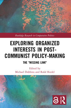 Paperback Exploring Organized Interests in Post-Communist Policy-Making: The Missing Link Book