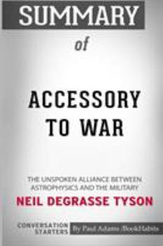Paperback Summary of Accessory to War by Neil deGrasse Tyson: Conversation Starters Book