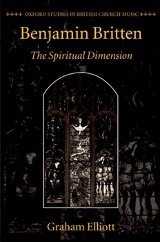 Hardcover Benjamin Britten: The Spiritual Dimension Book