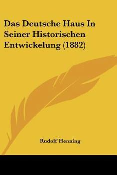 Paperback Das Deutsche Haus In Seiner Historischen Entwickelung (1882) [German] Book