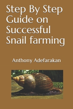 Paperback Step By Step Guide on Successful Snail farming Book