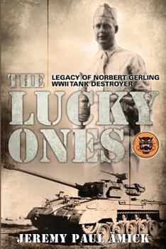 Paperback The Lucky Ones: The Legacy of Norbert Gerling WWII Tank Destroyer Book