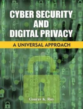 Paperback Cyber Security and Digital Privacy: A Universal Approach Book