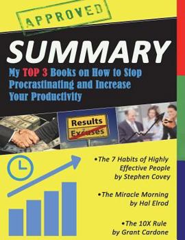 Paperback Summary: My TOP 3 Books on How to Stop Procrastinating and Increase Your Productivity Book