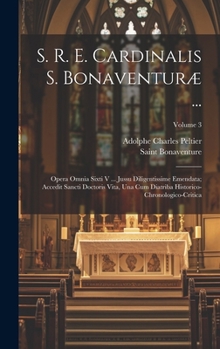 Hardcover S. R. E. Cardinalis S. Bonaventuræ ...: Opera Omnia Sixti V ... Jussu Diligentissime Emendata; Accedit Sancti Doctoris Vita, Una Cum Diatriba Historic [Latin] Book