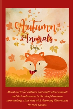 Autumn Animals: Hello Autumn. Little tales with charming illustrations for each animal.