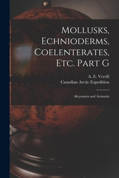 Paperback Mollusks, Echnioderms, Coelenterates, Etc. Part G [microform]: Alcyonaria and Actinaria Book