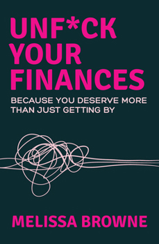 Paperback Unf*ck Your Finances: Because You Deserve More Than Just Getting by Book
