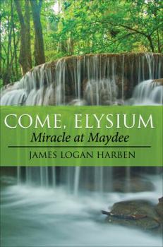 Paperback Come, Elysium: Miracle at Maydee Book