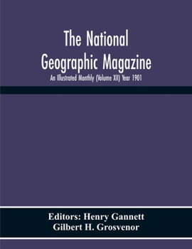 The National Geographic Magazine; An Illustrated Monthly (Volume Xii) Year 1901