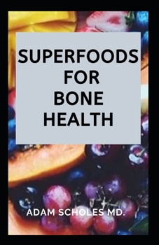 Paperback Superfoods for Bone Health: Everything You Need To Know About Superfoods for Bone Health Book