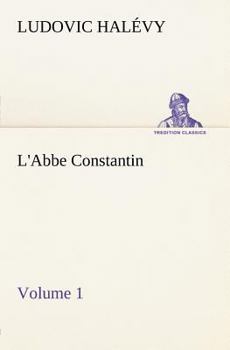 The Abbe Constantin: Volume 1