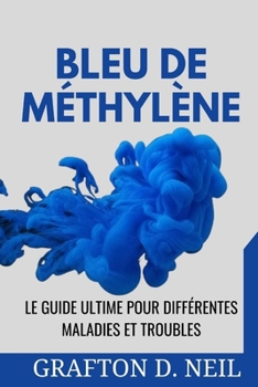 Paperback Bleu De Méthylène: Le guide ultime pour différentes maladies et troubles [French] Book