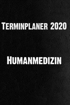 Terminplaner 2020 Humanmedizin: Schlichter Kalender f?r Studium und Beruf
