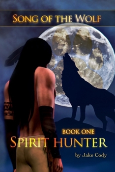 Paperback Song of the Wolf: Book One: Spirit Hunter Book