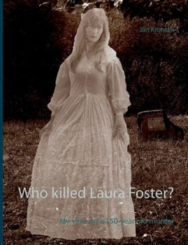 Paperback Who killed Laura Foster?: My view on a 150-year old murder Book