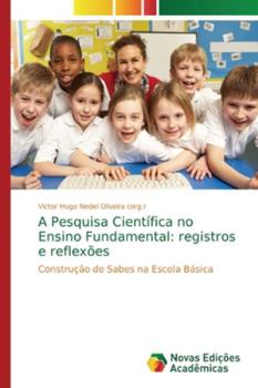 Paperback A Pesquisa Científica no Ensino Fundamental: registros e reflexões [Portuguese] Book