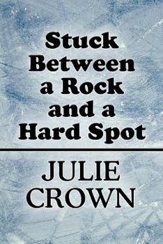 Paperback Stuck Between a Rock and a Hard Spot Book