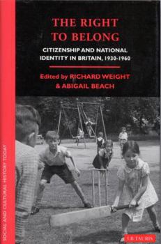 Paperback The Right to Belong: Citizenship and National Identity in Britain 1930-1960 Book