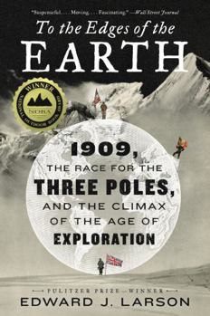 Paperback To the Edges of the Earth: 1909, the Race for the Three Poles, and the Climax of the Age of Exploration Book