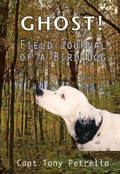 Paperback Ghost! Field Journal of a Bird Dog Book