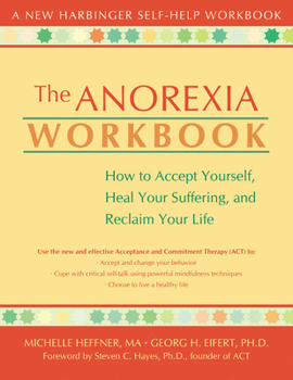 Paperback The Anorexia Workbook: How to Accept Yourself, Heal Your Suffering, and Reclaim Your Life Book