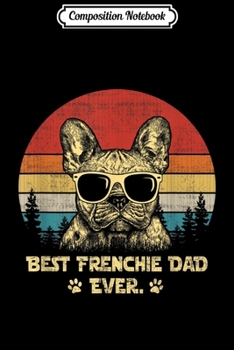 Composition Notebook: Retro Vintage French Bulldog Best Frenchie Dad Ever  Journal/Notebook Blank Lined Ruled 6x9 100 Pages